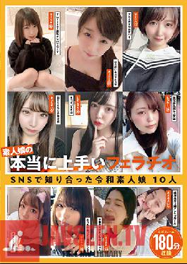 KAGP-193 Really Good Blowjob Of Amateur Girls Reiwa Amateur Girls I Met On SNS 10 People 180 Minutes