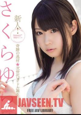 Uncensored KAWD-509 Rookie!? Idol Talent Next Generation Of Birth SakuraYura Kawaii * Exclusive Debut ? Miracle