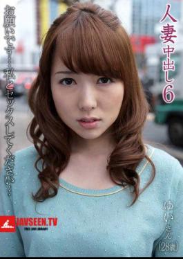 Mosaic MOT-021 Please Have Sex With Me 6 Yui Out In Wife Is (28 Years Old) Ask